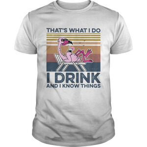 Thats What I Do I Drink And I Know Things Flamingo  Retro Shirt